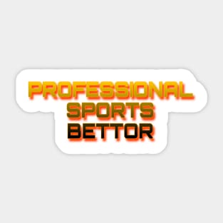 Professional Sports Bettor Sticker